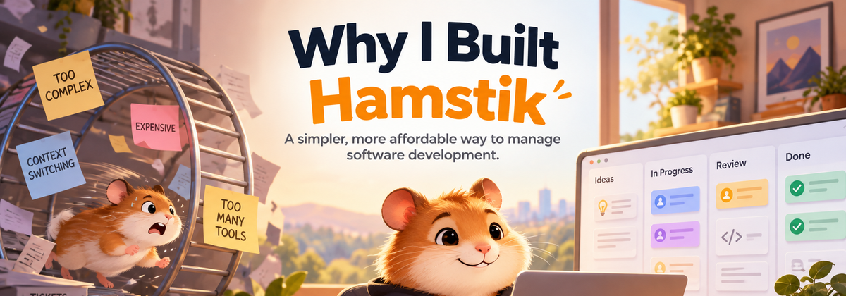 Why I Built Hamstik (Because Apparently We Needed Another Project Management Tool)